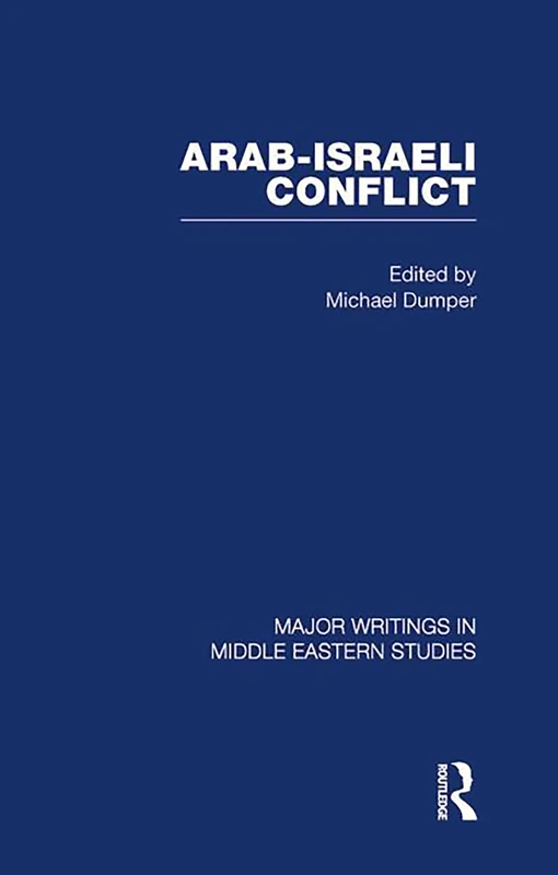 Arab-Israeli Conflict: Major Writings in Middle Eastern Studies
