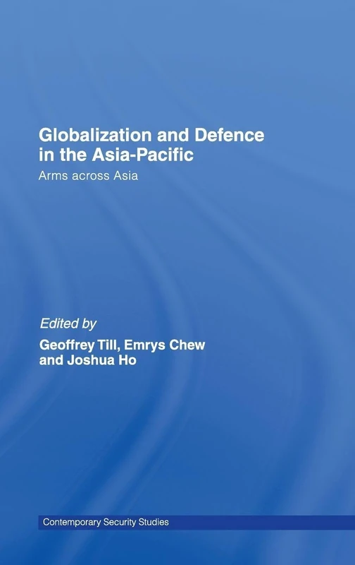 Globalisation and Defence in the Asia-Pacific: Arms Across Asia (Contemporary Security Studies)