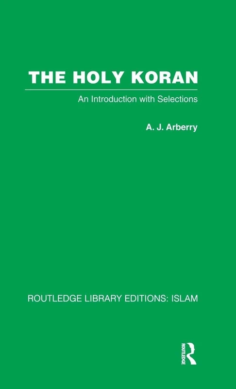 The Holy Koran: An Introduction with Selections (Routledge Library Editions: Islam, 2)