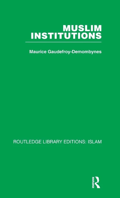 Muslim Institutions (Routledge Library Editions. Islam)