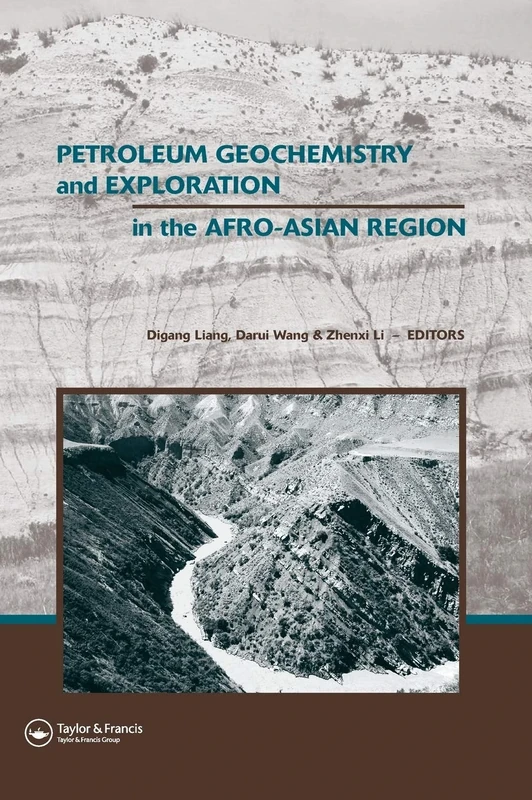 Petroleum Geochemistry and Exploration in the Afro-Asian Region: Proceedings of the 6th AAAPG International Conference, Beijing, China, 12-14 October ... and Monographs in Engineering, Water, an)