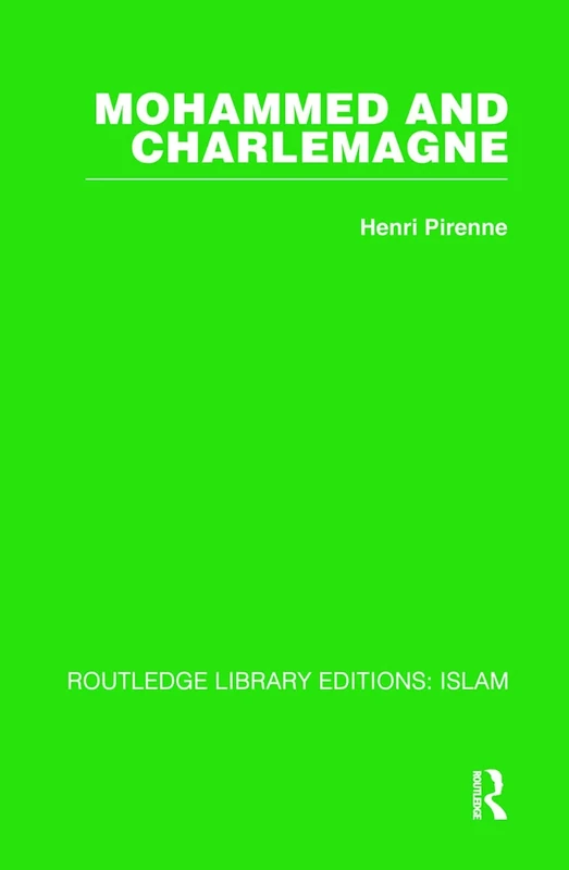 Mohammed and Charlemagne (Routledge Library Editions: Islam, 27)