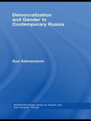 Democratization and Gender in Contemporary Russia (BASEES/Routledge Series on Russian and East European Studies)