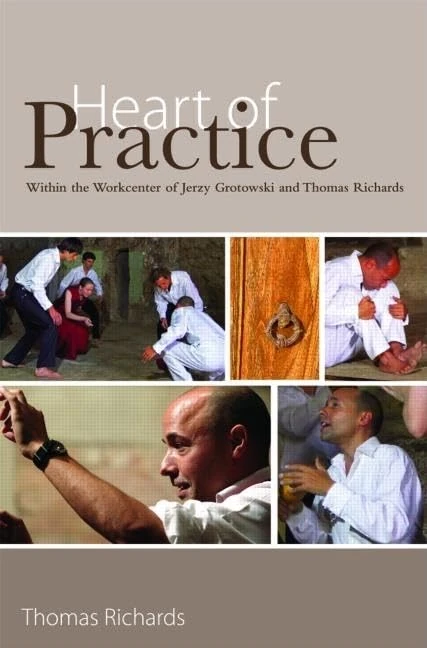 Heart of Practice: Within the Workcenter of Jerzy Grotowski and Thomas Richards
