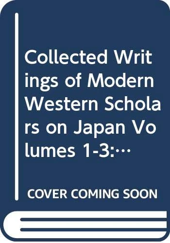 Collected Writings of Modern Western Scholars on Japan Volumes 1-3: Carmen Blacker, Hugh Cortazzi and Ben-Ami Shillony