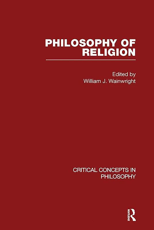 Philosophy of Religion (Critical Concepts in Philosophy)