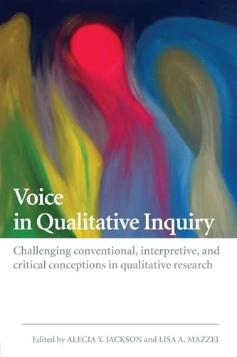Voice in Qualitative Inquiry: Challenging conventional, interpretive, and critical conceptions in qualitative research