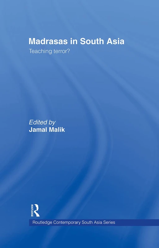 Routledge Madrasas in South Asia: Teaching Terror? Book