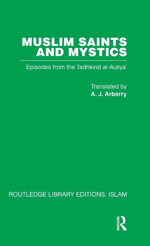 Muslim Saints and Mystics: Episodes from the Tadhkirat al-Auliya' (Memorial of the Saints) (Routledge Library Editions: Islam)
