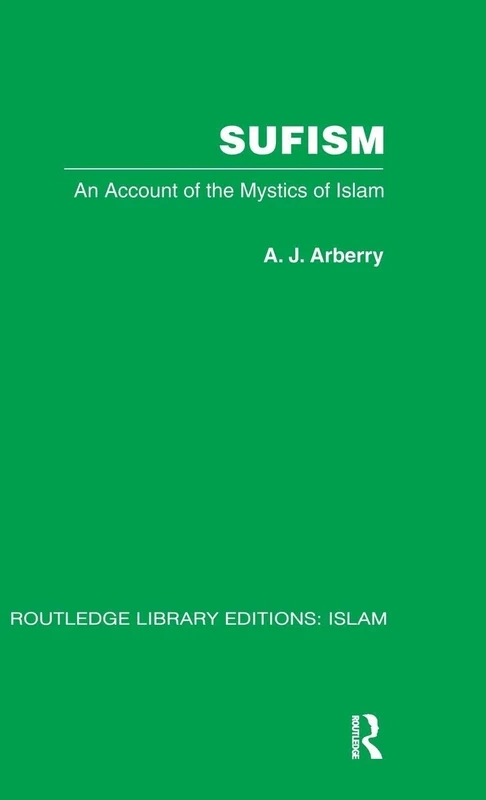 Sufism: An Account of the Mystics of Islam (Routledge Library Editions, Islam)