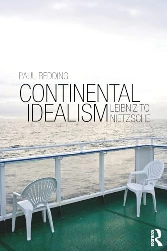 Continental Idealism: Leibniz to Nietzsche