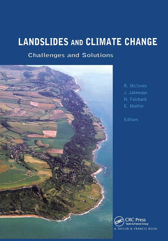 Landslides and Climate Change: Challenges and Solutions: Proceedings of the International Conference on Landslides and Climate Change, Ventnor, Isle of Wight, UK, 21-24 May 2007