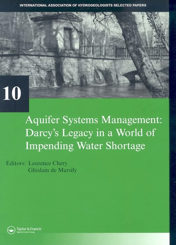 Aquifer Systems Management: Darcy's Legacy in a World of Impending Water Shortage: Selected Papers on Hydrogeology 10
