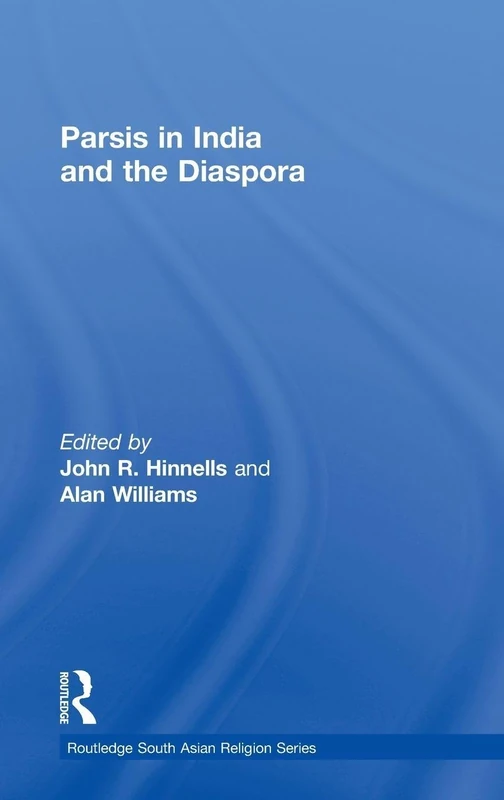 Parsis in India and the Diaspora: 2 (Routledge South Asian Religion Series)