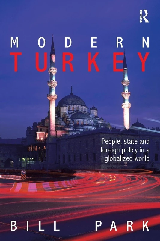 Modern Turkey: People, State and Foreign Policy in a Globalised World