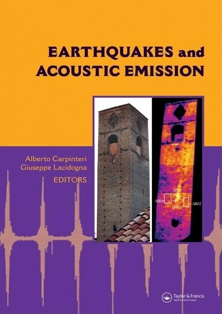 Earthquakes and Acoustic Emission: Selected Papers from the 11th International Conference on Fracture, Turin, Italy, March 20-25, 2005 (Balkema: ... in Engineering, Water and Earth Sciences)