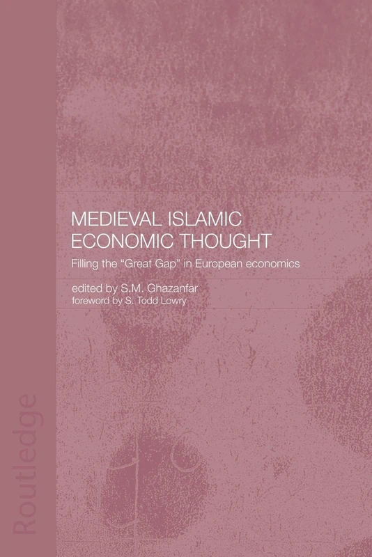 Medieval Islamic Economic Thought: Filling the Great Gap in European Economics (Routledge Islamic Studies Series)