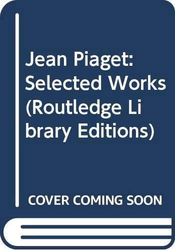 Jean Piaget: Selected Works (Routledge Library Editions)