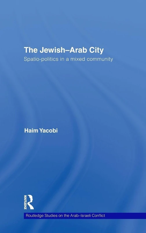 Routledge - The Jewish-Arab City: Spatio-politics Book