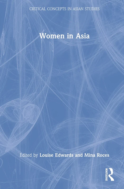 Women in Asia (Critical Concepts in Asian Studies)