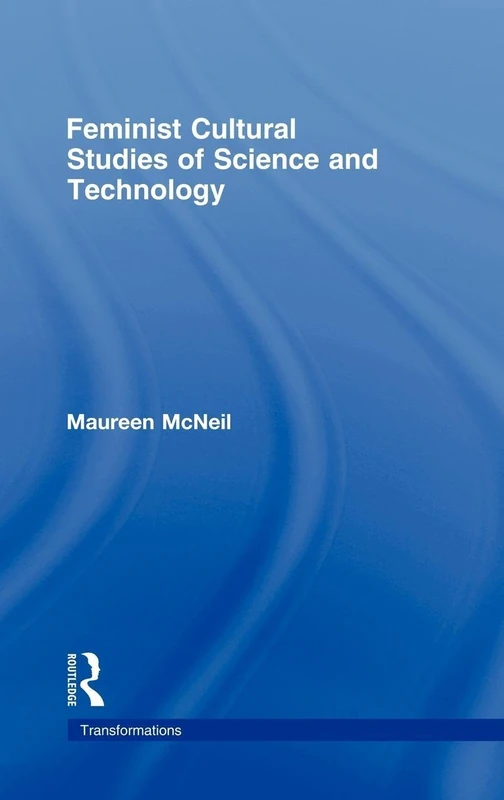 Feminist Cultural Studies of Science and Technology (Transformations)