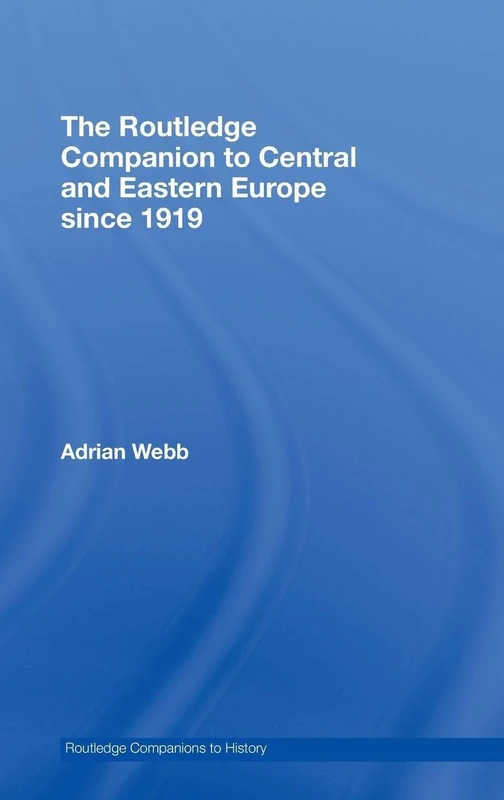 The Routledge Companion to Central and Eastern Europe since 1919 (Routledge Companions to History)