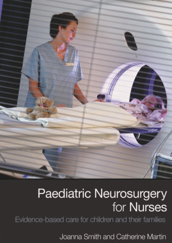 Paediatric Neurosurgery for Nurses: Evidence-based care for children and their families