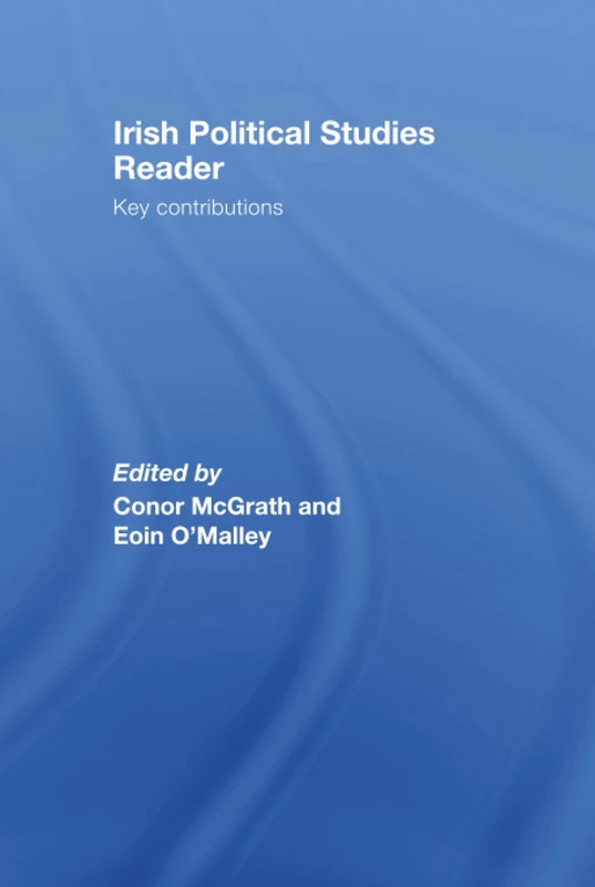 Irish Political Studies Reader: Key Contributions