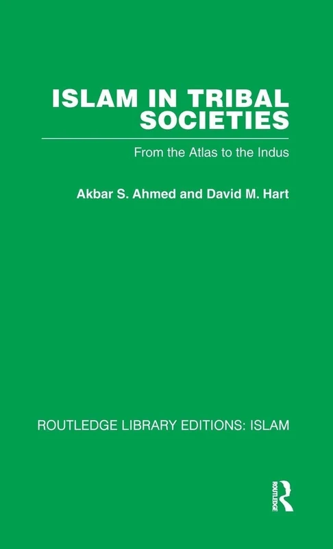 Islam in Tribal Societies: From the Atlas to the Indus (Routledge Library Editions: Islam, 18)