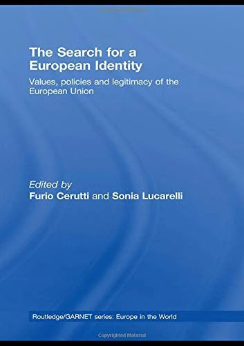 The Search for a European Identity: Values, Policies and Legitimacy of the European Union (Routledge/GARNET series)