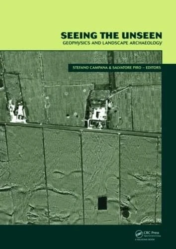 CRC Press - Seeing the Unseen: Geophysics and Landscape Archaeology