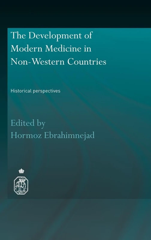 The Development of Modern Medicine in Non-Western Countries: Historical Perspectives (Royal Asiatic Society Books)