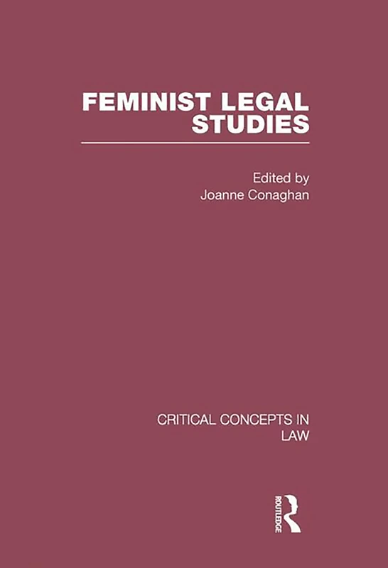 Feminist Legal Studies (Critical Concepts in Law)