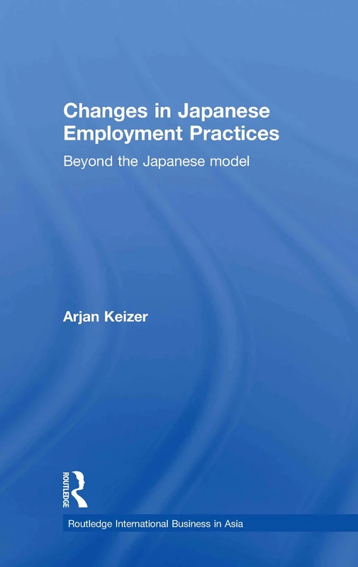 Routledge Changes in Japanese Employment Practices - Vol 4