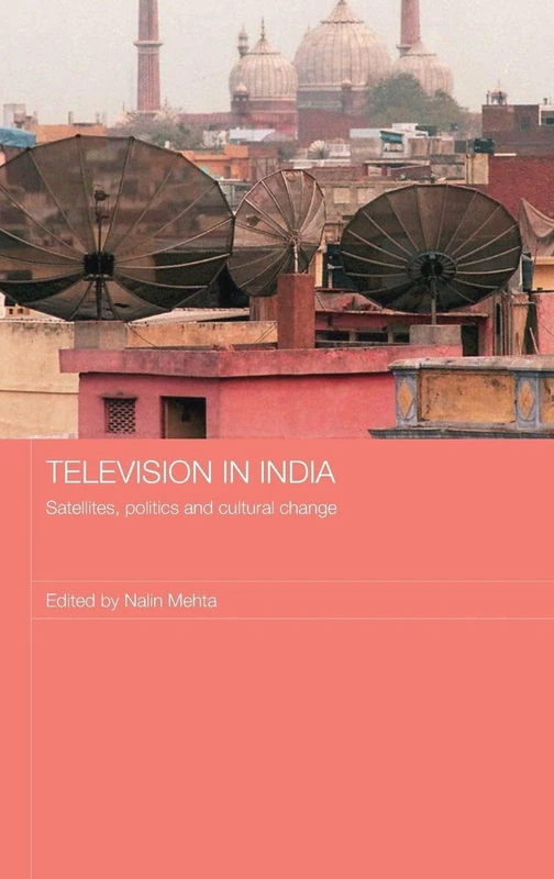 Routledge Television in India: Satellites, Politics and Culture