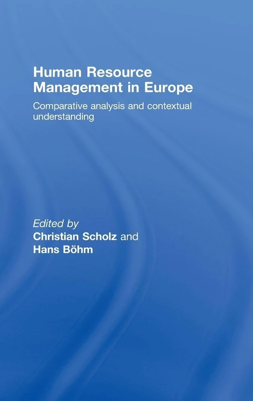 Human Resource Management in Europe: Comparative Analysis and Contextual Understanding