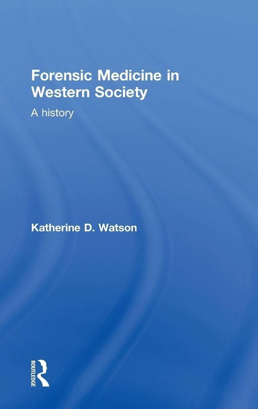Routledge - Forensic Medicine in Western Society: A History