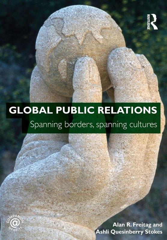 Global Public Relations: Spanning Borders, Spanning Cultures