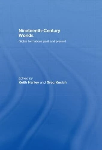 Routledge Nineteenth-Century Worlds: Global Formations Book