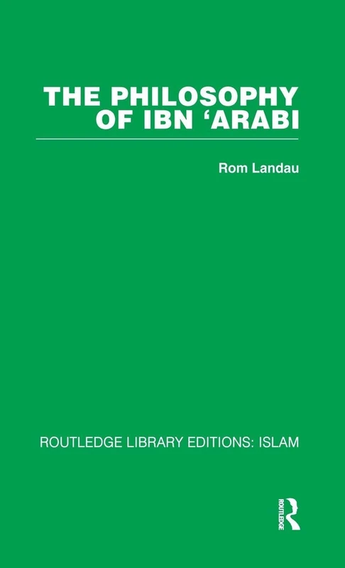 The Philosophy of Ibn 'Arabi (Routledge Library Editions. Islam)