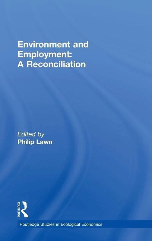 Environment and Employment: A Reconciliation (Routledge Studies in Ecological Economics)