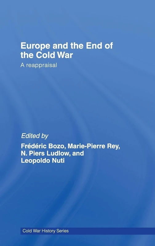 Europe and the End of the Cold War: A Reappraisal (Cold War History)