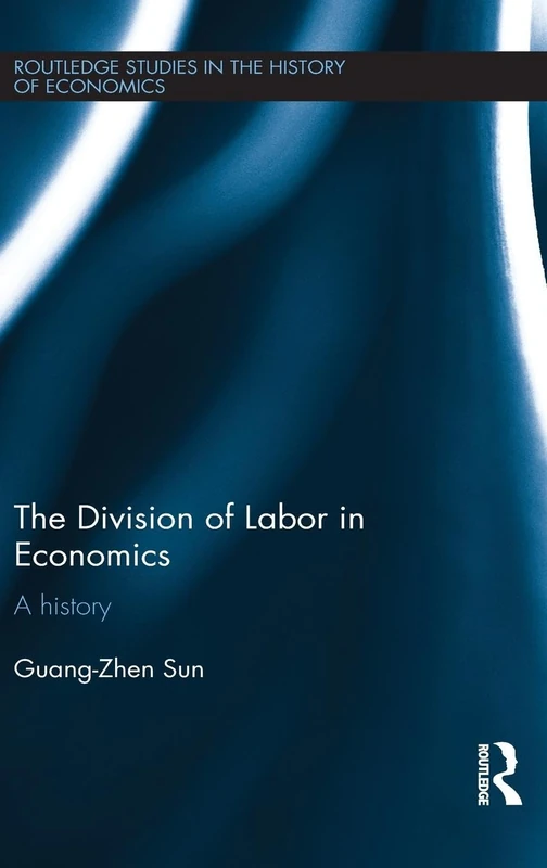 The Division of Labor in Economics: A History: 142 (Routledge Studies in the History of Economics) - Image 1