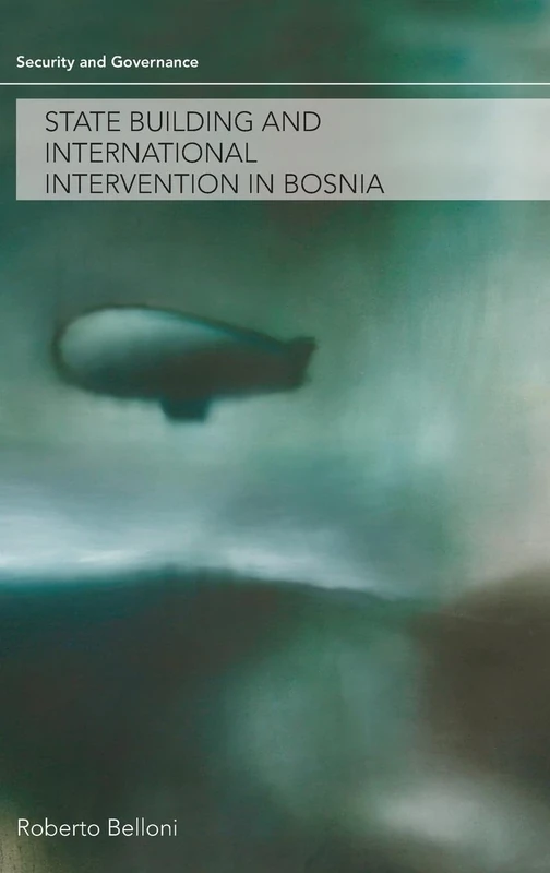 State Building and International Intervention in Bosnia (Security and Governance)