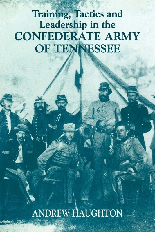 Training, Tactics and Leadership in the Confederate Army of Tennessee: Seeds of Failure (Military History and Policy) - Image 1