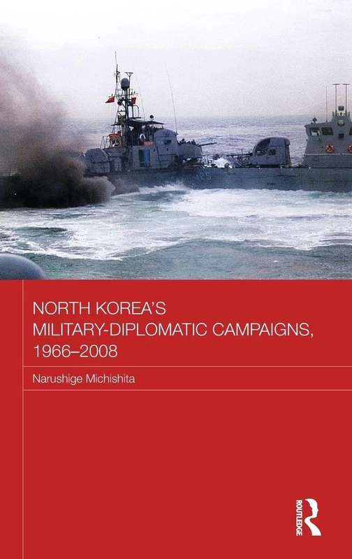 Routledge North Korea's Military-Diplomatic Campaigns 1966-2008