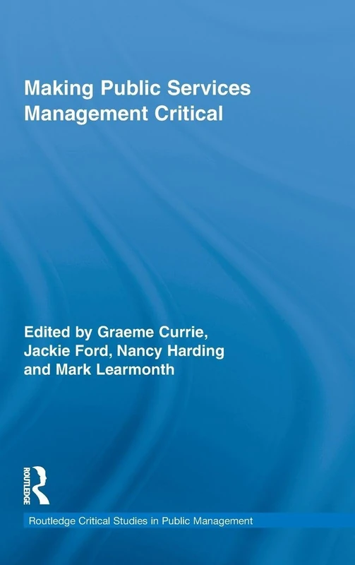 Making Public Services Management Critical (Routledge Critical Studies in Public Management)