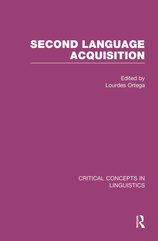 Second-Language Acquisition (Critical Concepts in Linguistics)