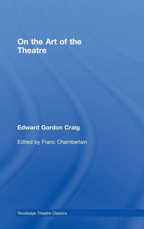On the Art of the Theatre (Routledge Theatre Classics)