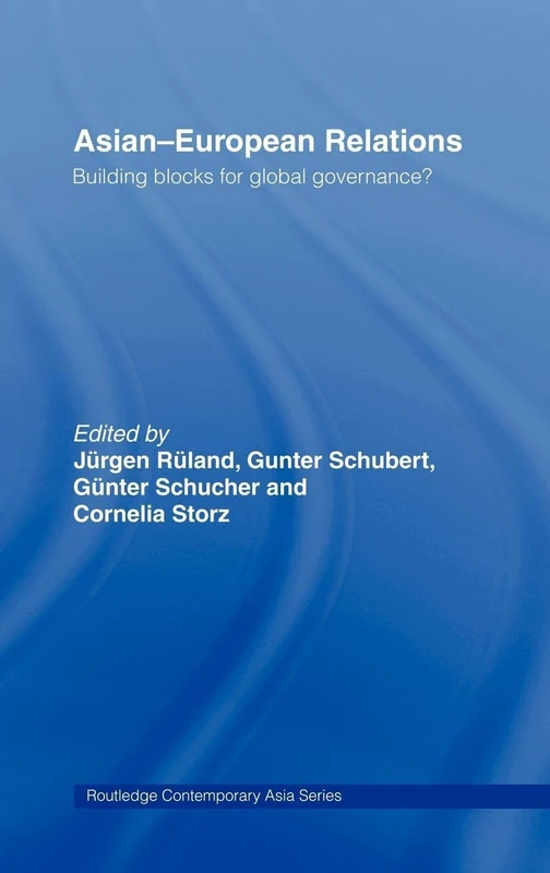Asian-European Relations: Building Blocks for Global Governance? (Routledge Contemporary Asia Series)